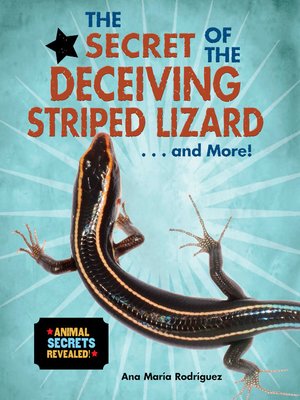 cover image of The Secret of the Deceiving Striped Lizard... and More!